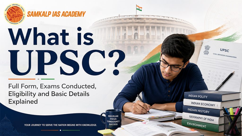 What is UPSC? Full Form, Exams Conducted, Eligibility and Basic Details Explained